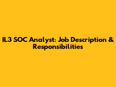 IL3 SOC Analyst: Job Description & Responsibilities