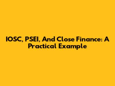 IOSC, PSEI, And Close Finance: A Practical Example