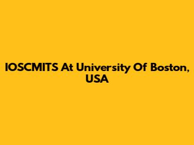 IOSCMITS At University Of Boston, USA