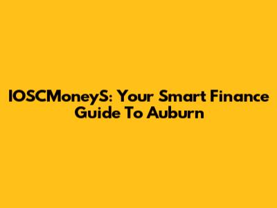 IOSCMoneyS: Your Smart Finance Guide To Auburn