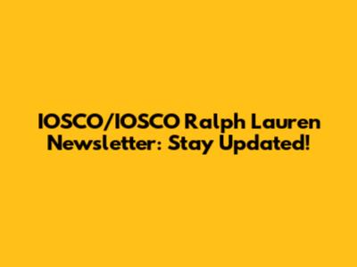 IOSCO/IOSCO Ralph Lauren Newsletter: Stay Updated!