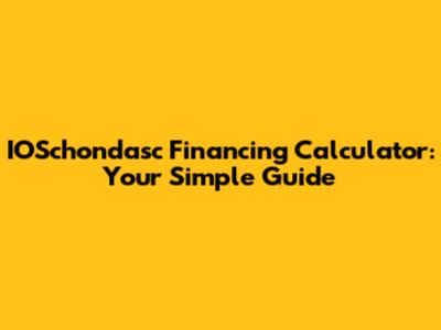 IOSchondasc Financing Calculator: Your Simple Guide