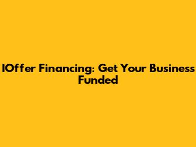 IOffer Financing: Get Your Business Funded
