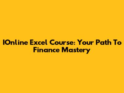 IOnline Excel Course: Your Path To Finance Mastery