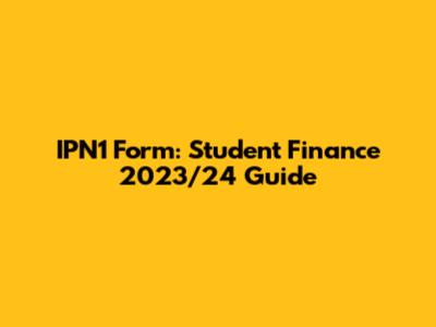 IPN1 Form: Student Finance 2023/24 Guide