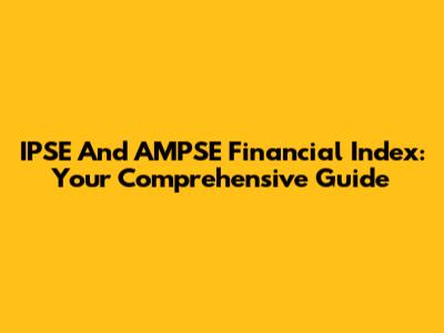 IPSE And AMPSE Financial Index: Your Comprehensive Guide