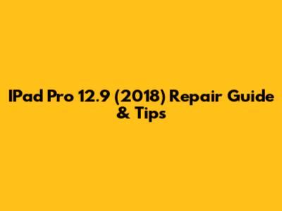 IPad Pro 12.9" (2018) Repair Guide & Tips