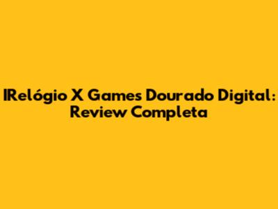 IRelógio X Games Dourado Digital: Review Completa