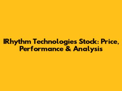 IRhythm Technologies Stock: Price, Performance & Analysis