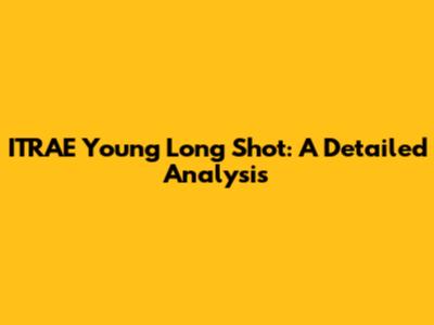 ITRAE Young Long Shot: A Detailed Analysis