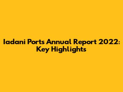 Iadani Ports Annual Report 2022: Key Highlights