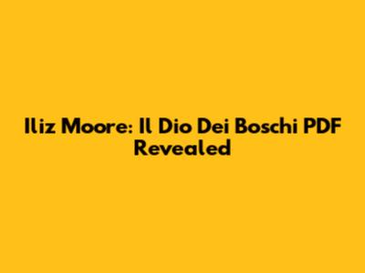 Iliz Moore: Il Dio Dei Boschi PDF Revealed