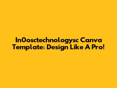 In0osctechnologysc Canva Template: Design Like A Pro!