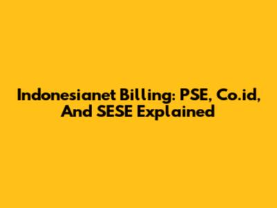 Indonesianet Billing: PSE, Co.id, And SESE Explained