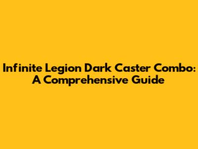 Infinite Legion Dark Caster Combo: A Comprehensive Guide