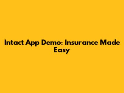 Intact App Demo: Insurance Made Easy