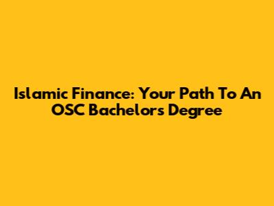 Islamic Finance: Your Path To An OSC Bachelor's Degree