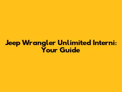 Jeep Wrangler Unlimited Interni: Your Guide
