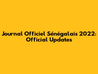 Journal Officiel Sénégalais 2022: Official Updates