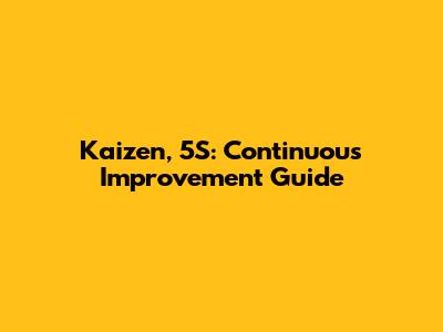 Kaizen, 5S: Continuous Improvement Guide