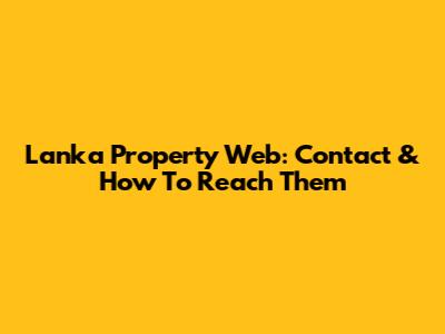 Lanka Property Web: Contact & How To Reach Them