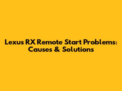 Lexus RX Remote Start Problems: Causes & Solutions