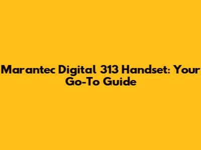 Marantec Digital 313 Handset: Your Go-To Guide
