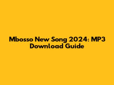 Mbosso New Song 2024: MP3 Download Guide