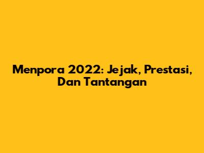 Menpora 2022: Jejak, Prestasi, Dan Tantangan