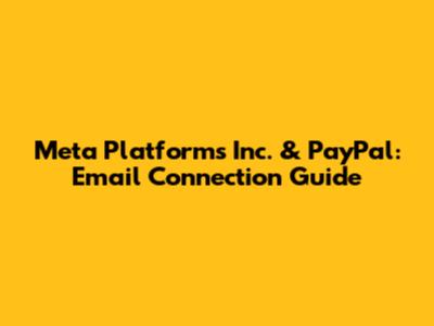 Meta Platforms Inc. & PayPal: Email Connection Guide