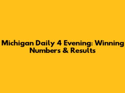 Michigan Daily 4 Evening: Winning Numbers & Results