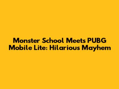Monster School Meets PUBG Mobile Lite: Hilarious Mayhem