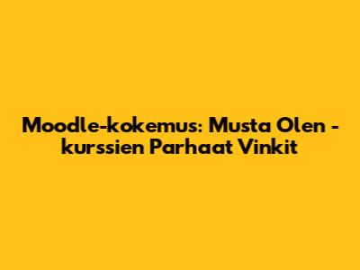 Moodle-kokemus: Musta Olen -kurssien Parhaat Vinkit