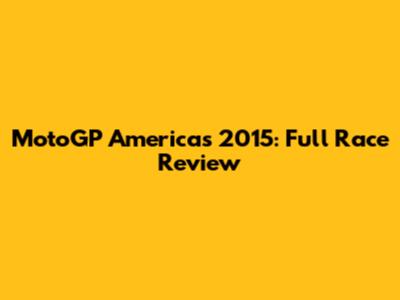 MotoGP Americas 2015: Full Race Review