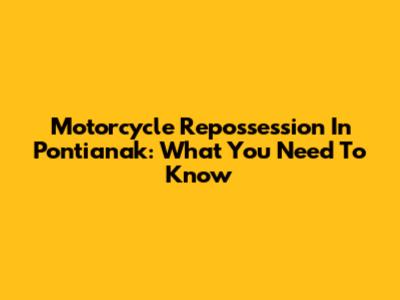 Motorcycle Repossession In Pontianak: What You Need To Know