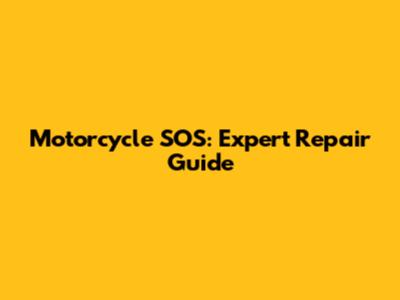 Motorcycle SOS: Expert Repair Guide