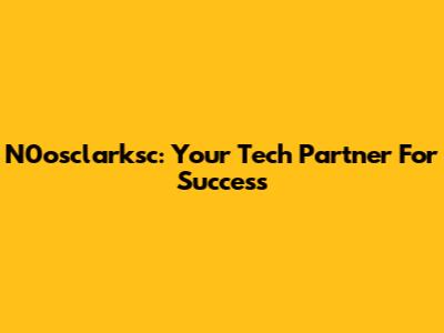 N0osclarksc: Your Tech Partner For Success