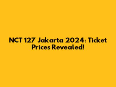 NCT 127 Jakarta 2024: Ticket Prices Revealed!