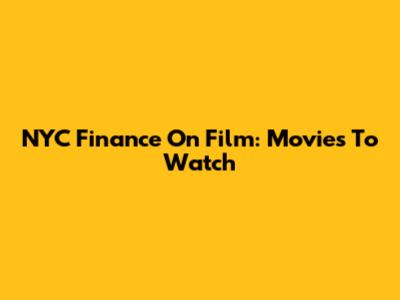 NYC Finance On Film: Movies To Watch