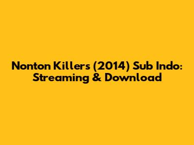 Nonton Killers (2014) Sub Indo: Streaming & Download