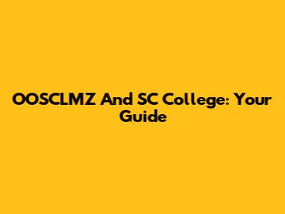 OOSCLMZ And SC College: Your Guide