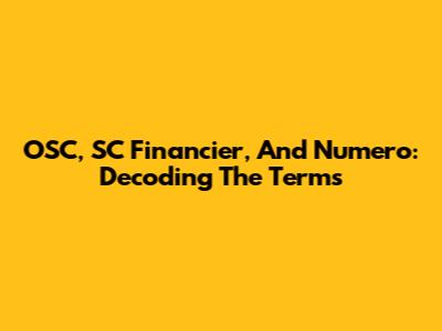 OSC, SC Financier, And Numero: Decoding The Terms