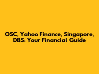 OSC, Yahoo Finance, Singapore, DBS: Your Financial Guide