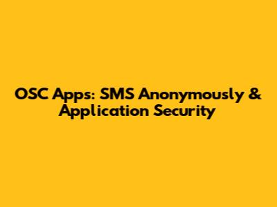 OSC Apps: SMS Anonymously & Application Security