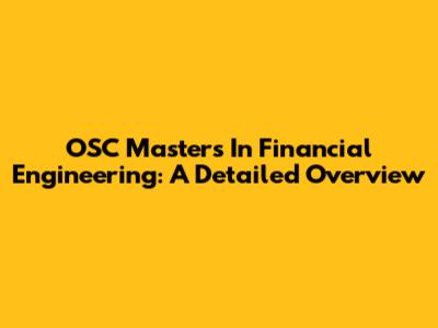 OSC Masters In Financial Engineering: A Detailed Overview