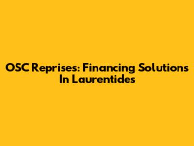 OSC Reprises: Financing Solutions In Laurentides