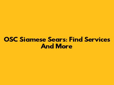 OSC Siamese Sears: Find Services And More