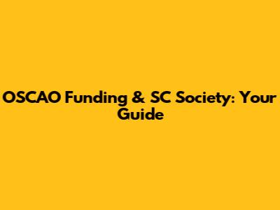 OSCAO Funding & SC Society: Your Guide