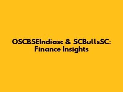 OSCBSEIndiasc & SCBullsSC: Finance Insights