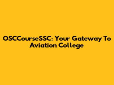 OSCCourseSSC: Your Gateway To Aviation College